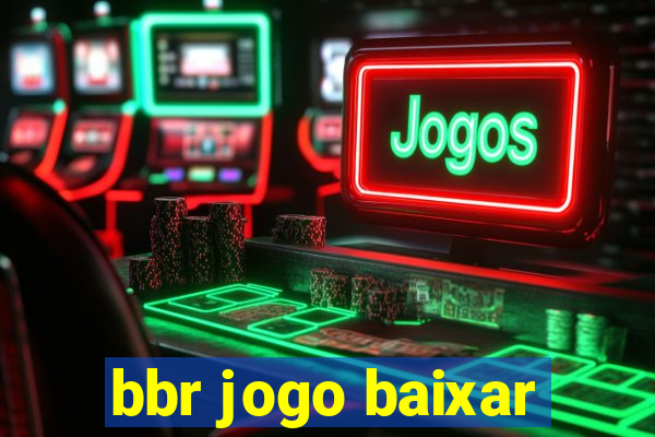 bbr jogo baixar